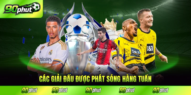 Các giải đấu được phát sóng hàng tuần trong nước và quốc tế