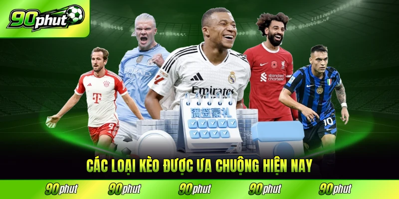 Các loại kèo được ưa chuộng hiện nay trong cá cược