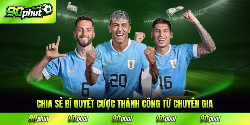 Chia sẻ bí quyết cược thành công từ chuyên gia