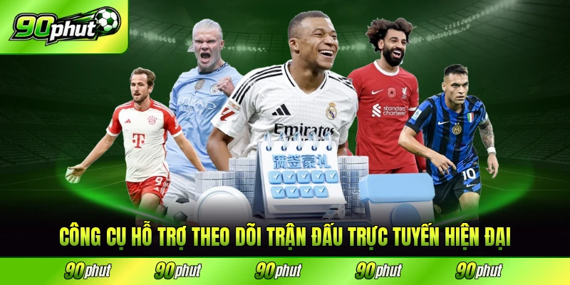 Công cụ hỗ trợ theo dõi trận đấu trực tuyến hiện đại