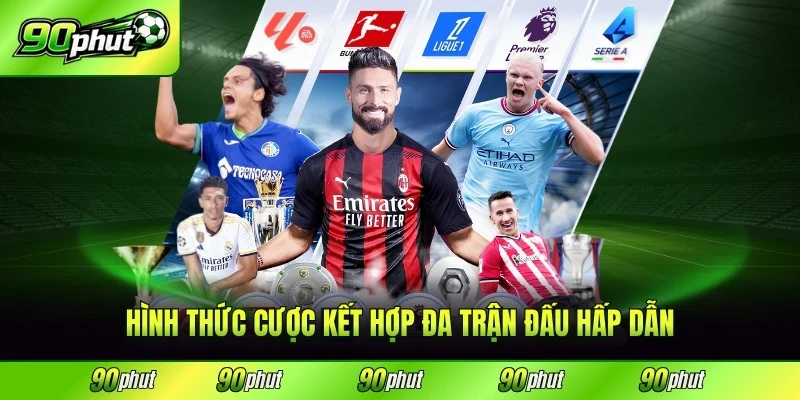 Hình thức cược kết hợp đa trận đấu hấp dẫn