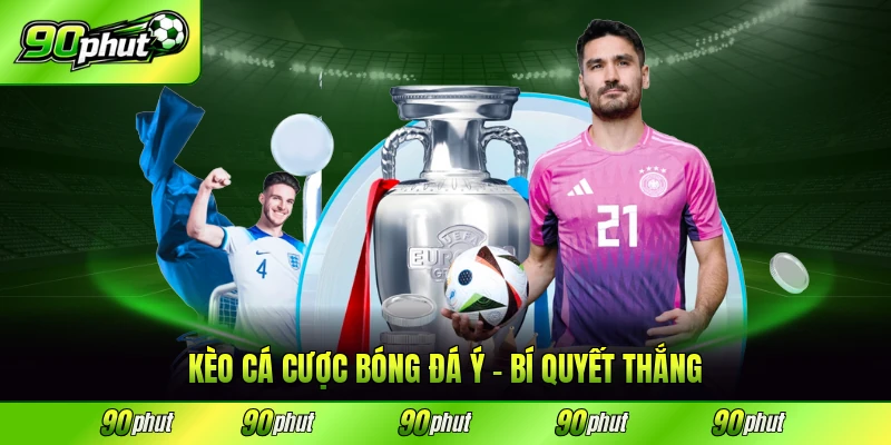 kèo cá cược bóng đá ý 90phut bí quyết thắng