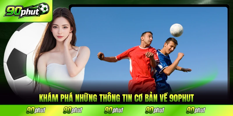 Khám phá những thông tin cơ bản về 90PHUT hiện nay