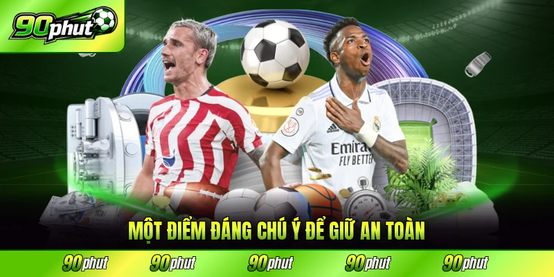Một điểm đáng chú ý để giữ an toàn khi tham gia