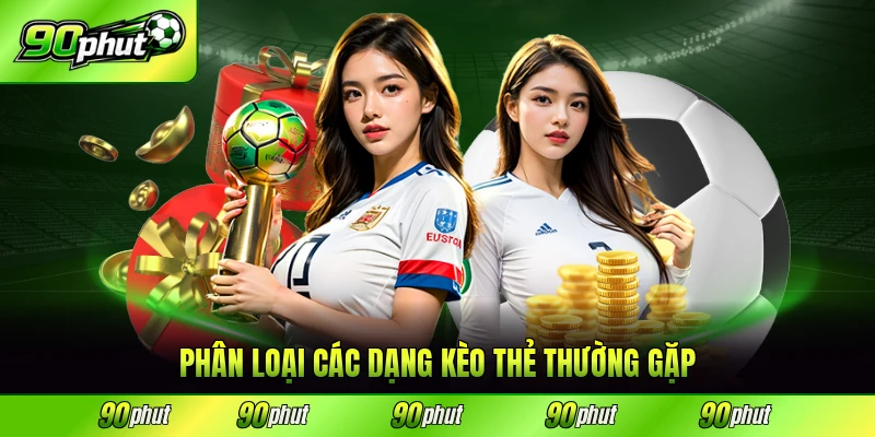 Phân loại các dạng kèo thẻ thường gặp