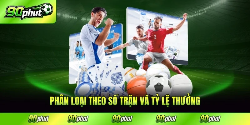 Phân loại theo số trận và tỷ lệ thưởng