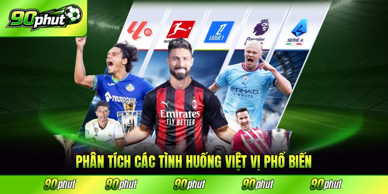 Phân tích các tình huống việt vị phổ biến chuyên sâu
