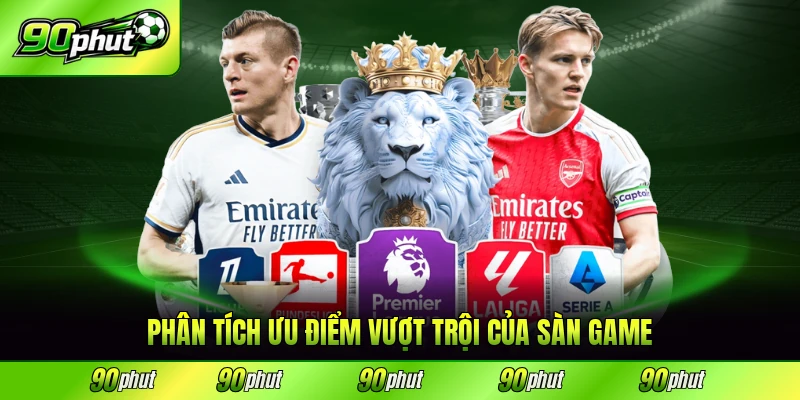 Phân tích ưu điểm vượt trội của sàn game toàn diện