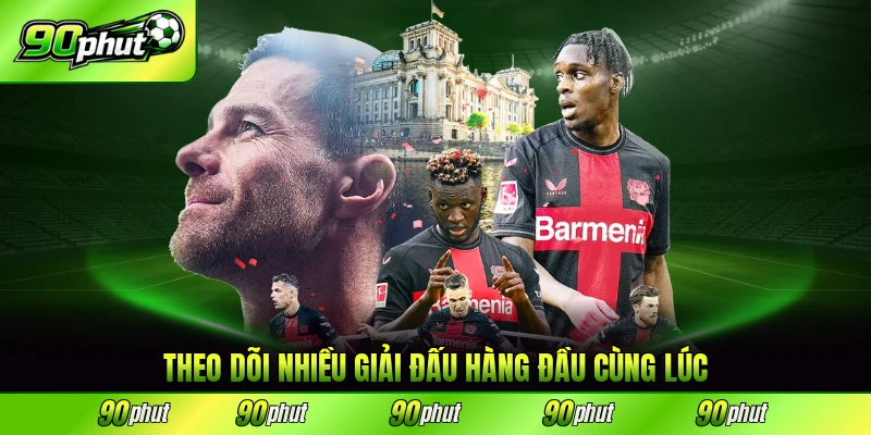 Theo dõi nhiều giải đấu hàng đầu cùng lúc