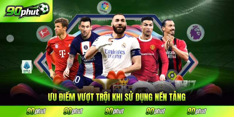 Ưu điểm vượt trội khi sử dụng nền tảng so với đối thủ