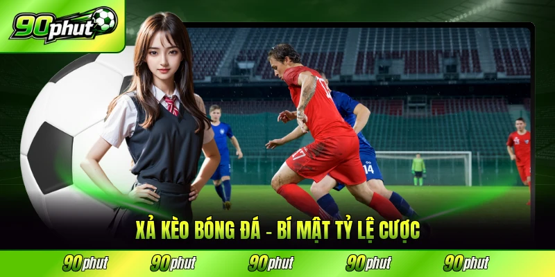 xả kèo bóng đá 90phut